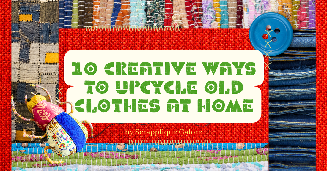 How to Upcycle Old Clothes at Home | Scrapplique Galore Singapore