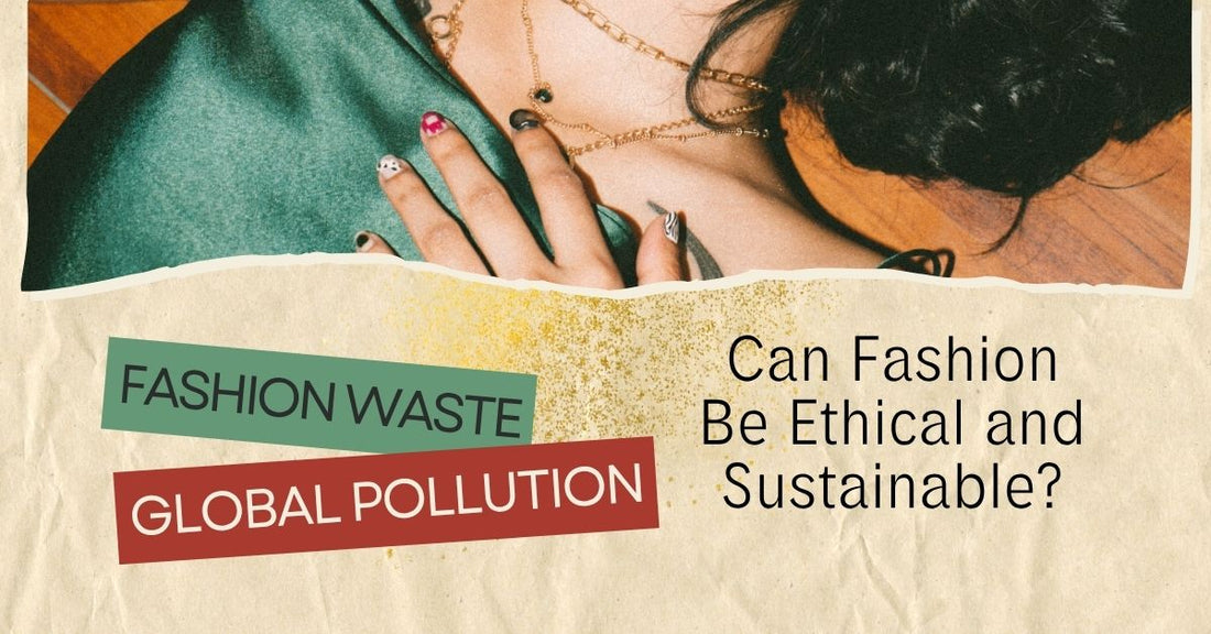 Can Fashion Be Ethical and Sustainable?