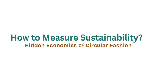 How to Measure Sustainability? Hidden Economics of Circular Fashion